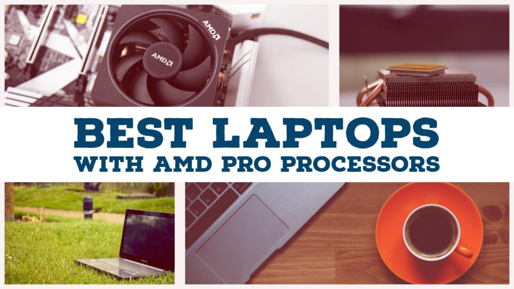 Best Laptops With AMD Pro Processors