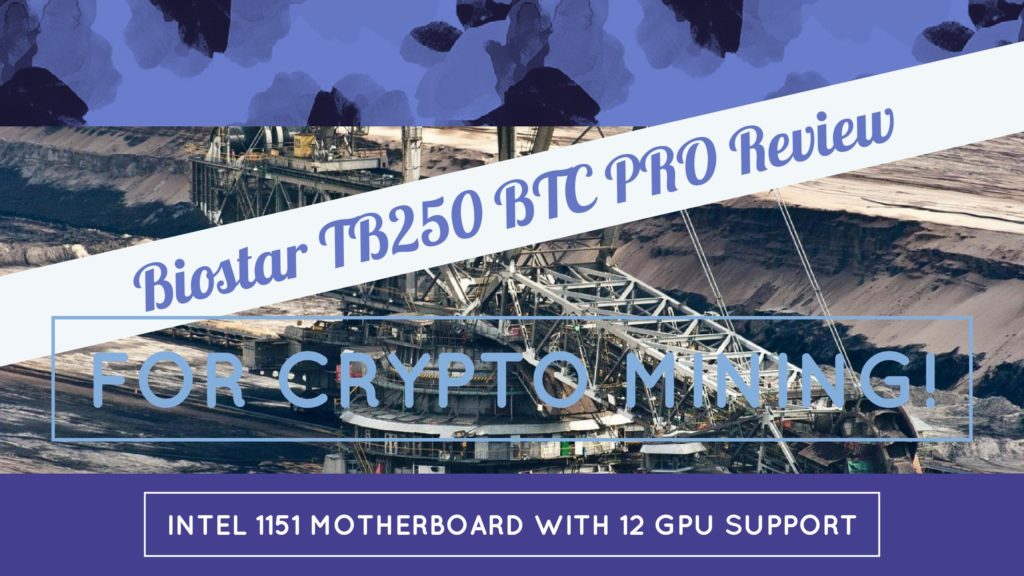 Biostar TB250 BTC PRO Review