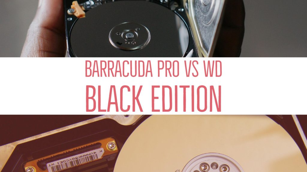 Seagate Barracuda vs Barracuda Pro vs WD Black Edition Comparison