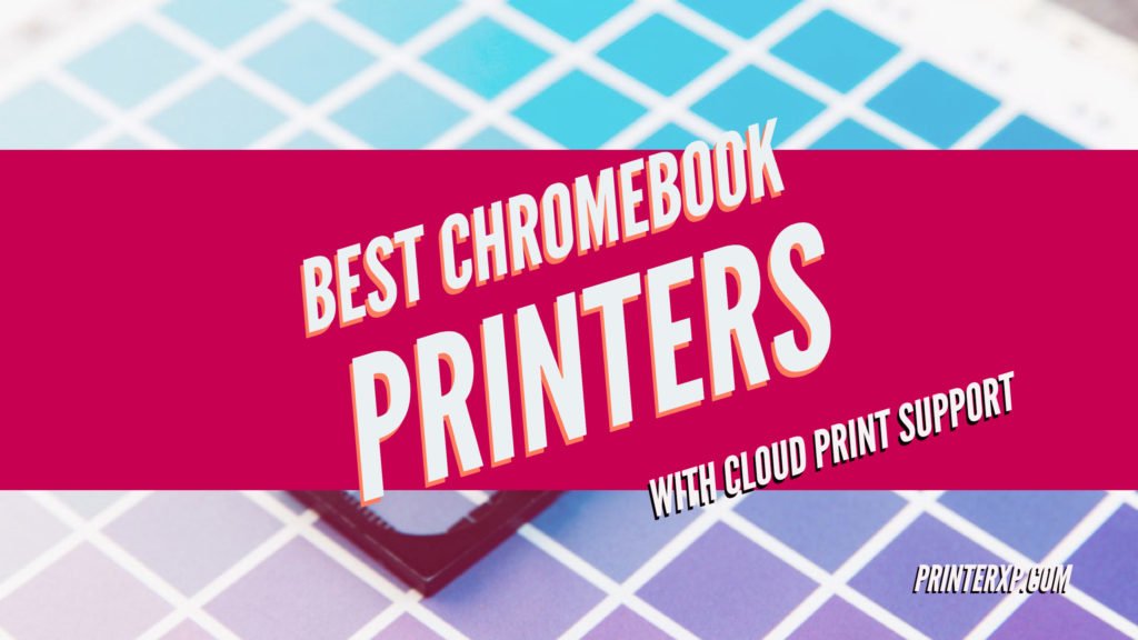 Best Chromebook Compatible Printers All In One & Wireless WiFi Printing