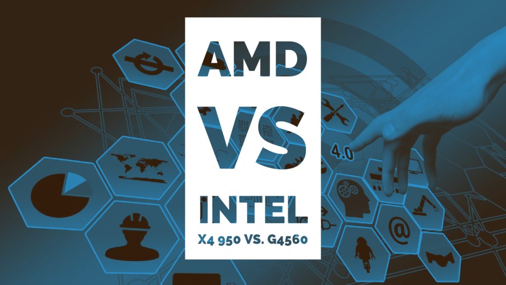 AMD Athlon x4 950 vs. Intel G4560 Processor
