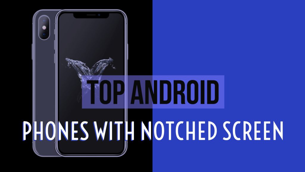 Android Phones With Notched Screen