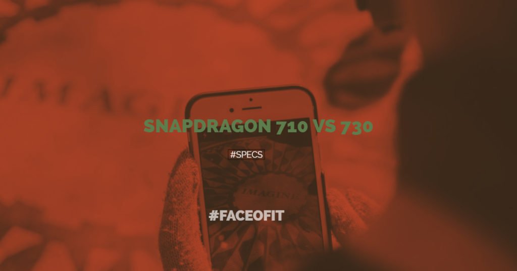 Snapdragon 710 Vs 730