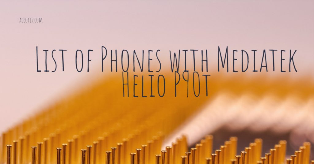 List of Phones with Mediatek Helio P90t