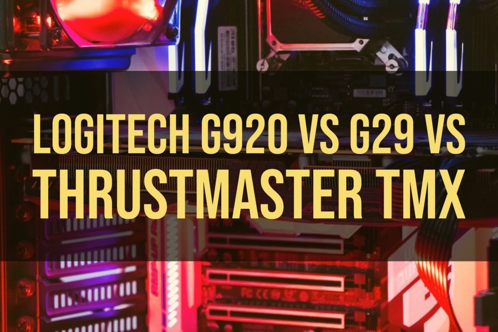 Logitech G920 vs G29 vs Thrustmaster TMX