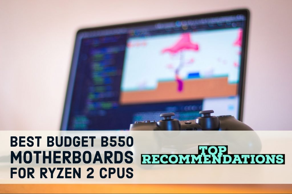 Best Budget B550 Motherboards For Ryzen 2 CPUs