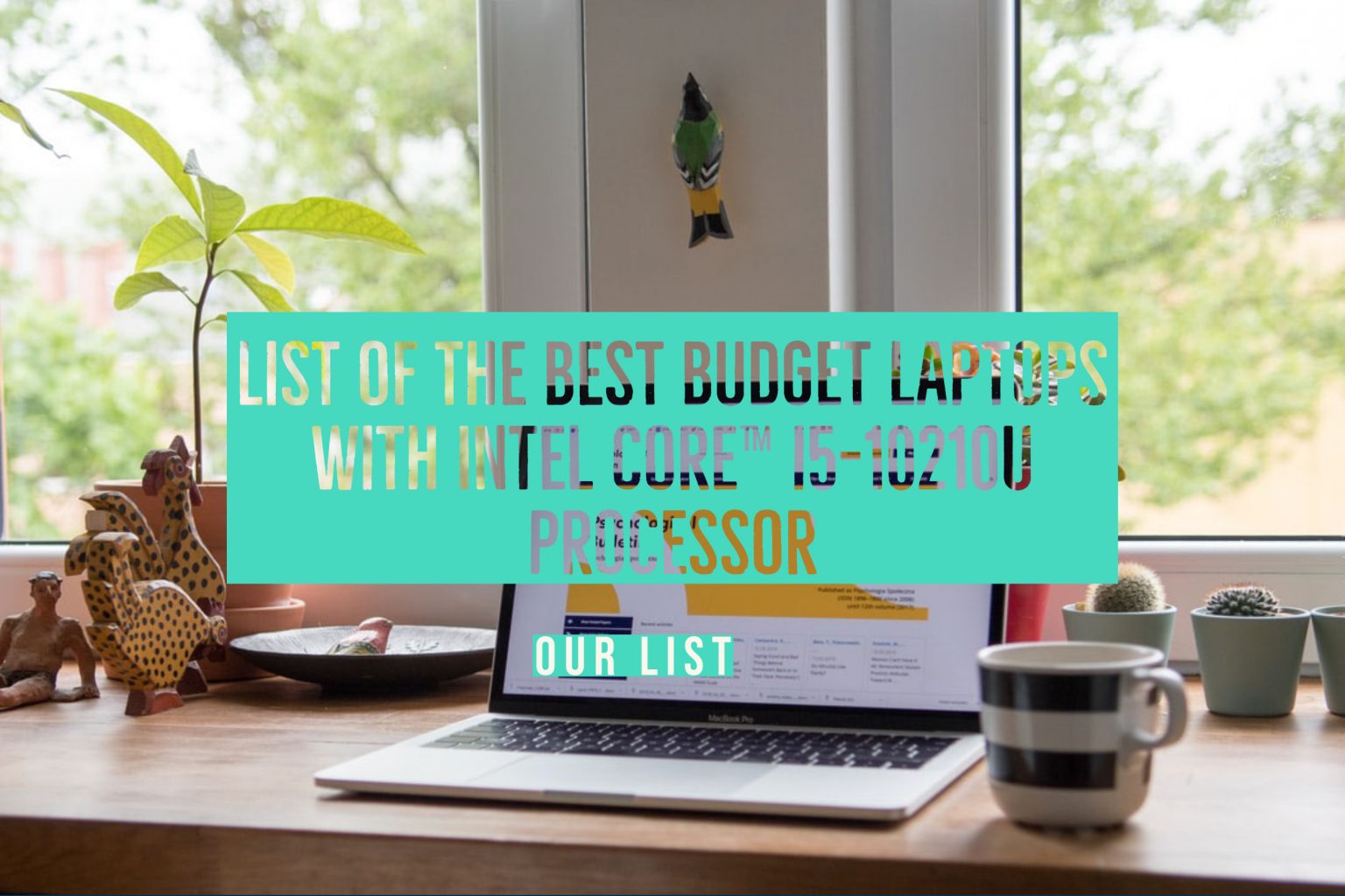 List of the Best Budget Laptops with Intel Core™ i510210U Processor