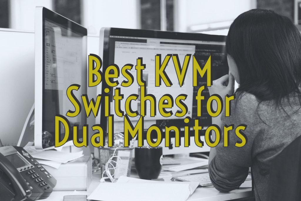 Best KVM Switches for Dual Monitors