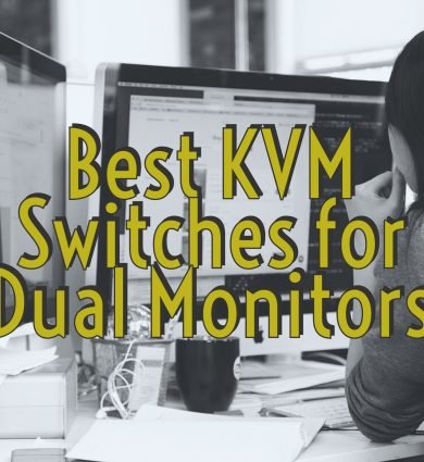 Best KVM Switches for Dual Monitors