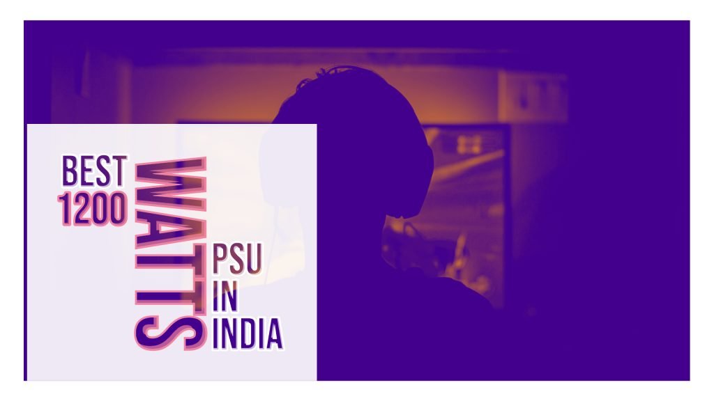 Best 1200 Watts PSU in India