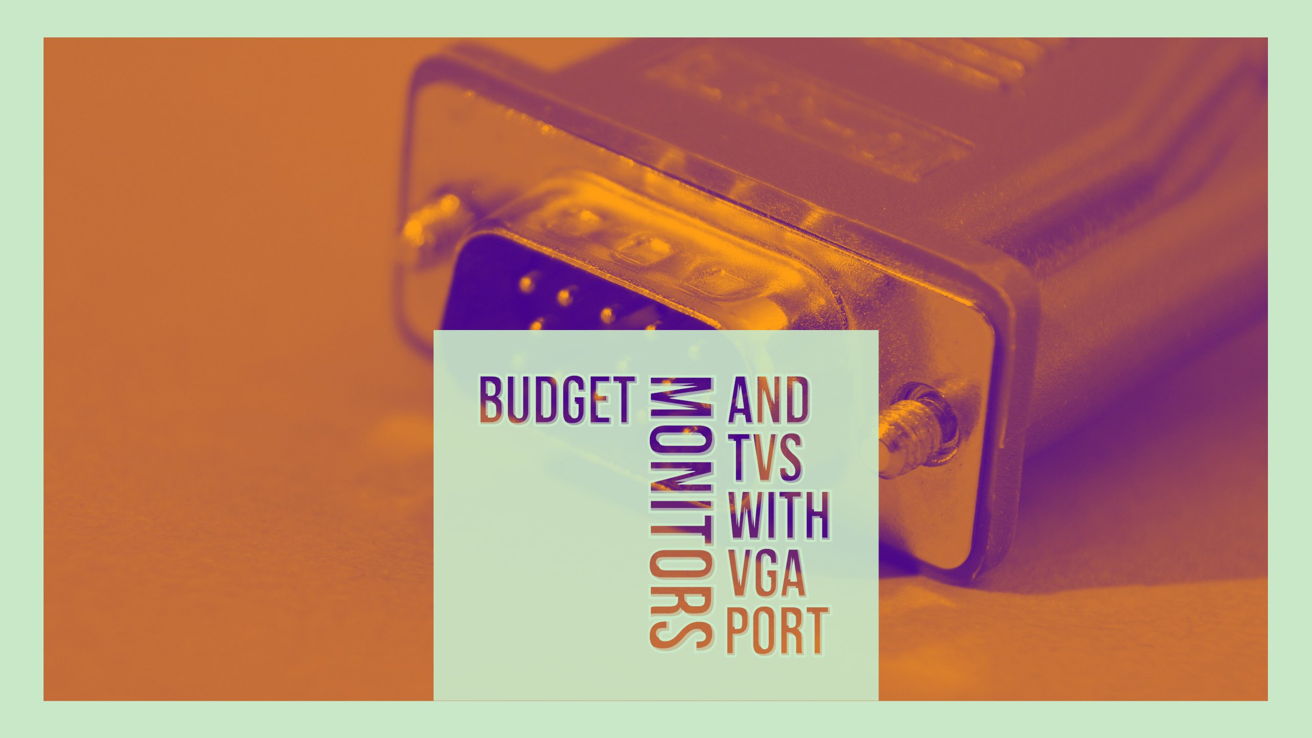 Budget Monitors and TVs with VGA port