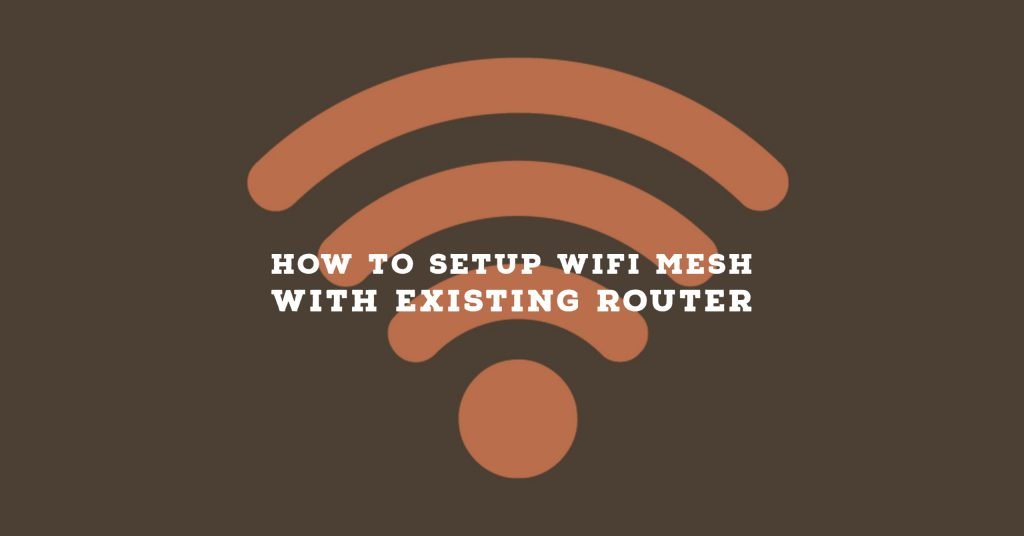 How to setup WiFi mesh with existing router