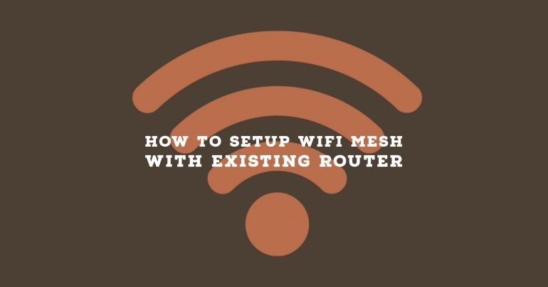 How to setup WiFi mesh with existing router - Step by Step