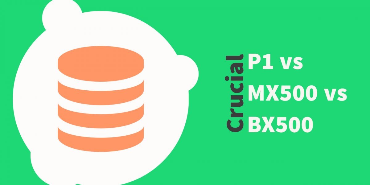 Crucial P1 vs MX500 vs BX500 Specifications Comparison