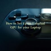 How to Set Up an External GPU for your Laptop