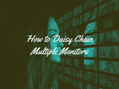 How to Daisy Chain Multiple Monitors