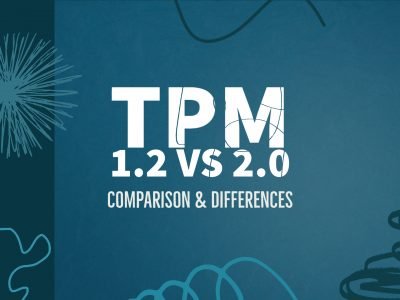 TPM 1.2 vs 2.0 Comparison Differences and Requirements for Windows 11