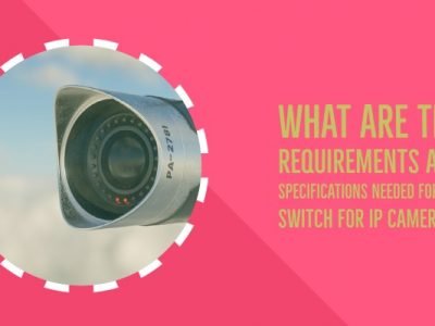 What are the requirements and Specifications needed for Poe switch for IP cameras?