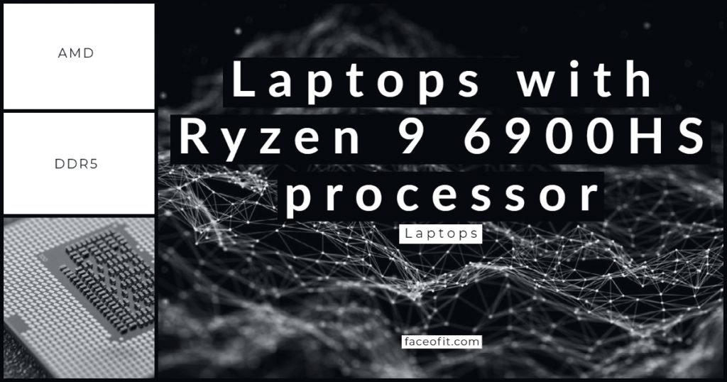 List of the Best Laptops with Ryzen 9 6900HS processor