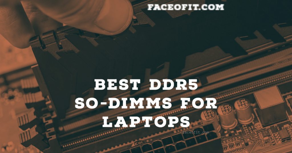 Best DDR5 SO-DIMMS for Laptops