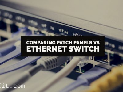 Comparing Patch Panels vs Ethernet Switch