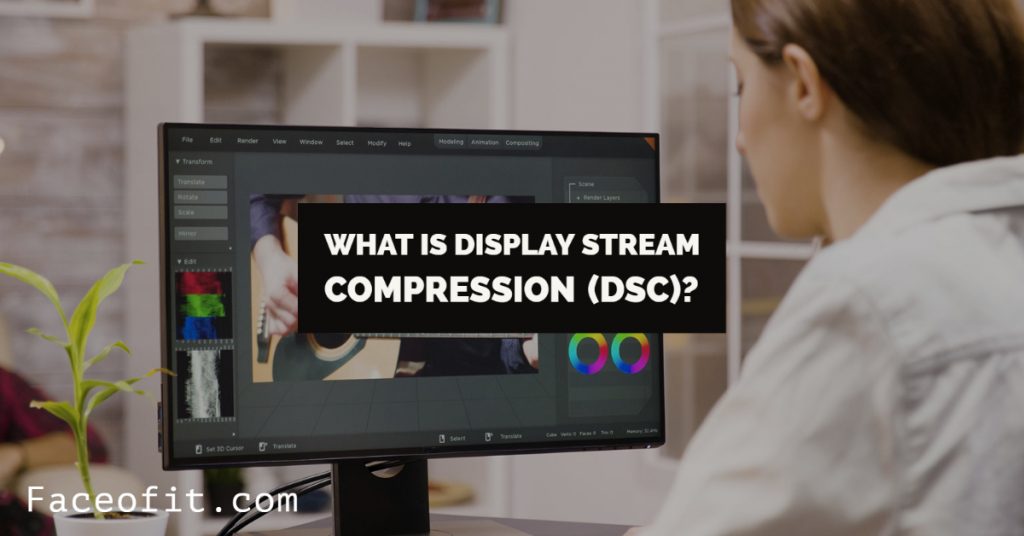 What is Display Stream Compression (DSC)