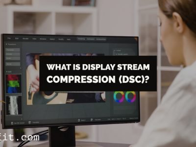 What is Display Stream Compression (DSC)
