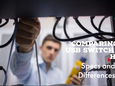 Comparing a USB Switch vs Hub – Specs and Differences