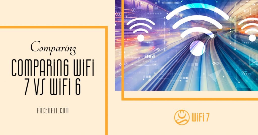 Comparing WiFi 7 vs WiFi 6