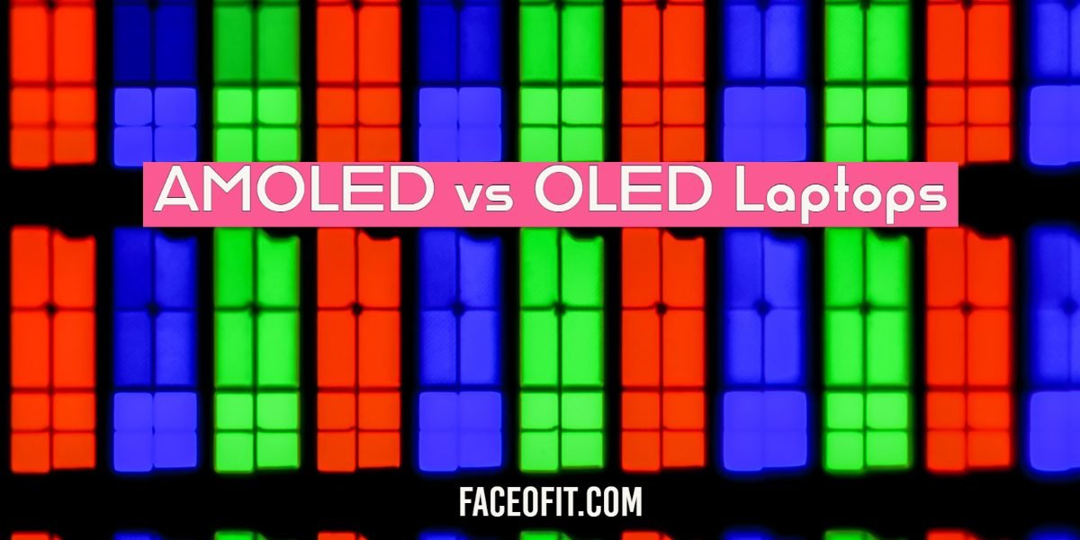 Super AMOLED vs OLED Laptops Comparison What's the best option?