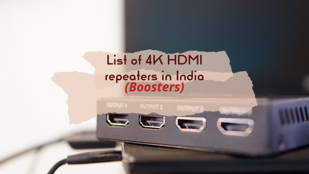 List of 4K HDMI repeaters in India (Boosters)