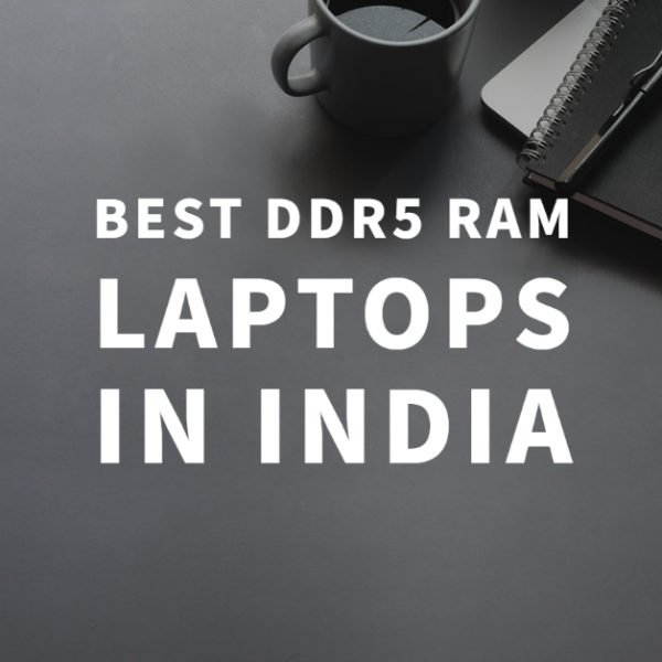 Best DDR5 RAM laptops in India