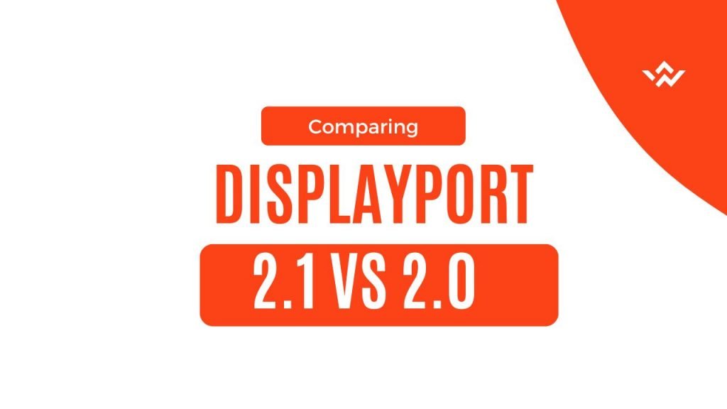 Displayport 2.1 vs 2.0