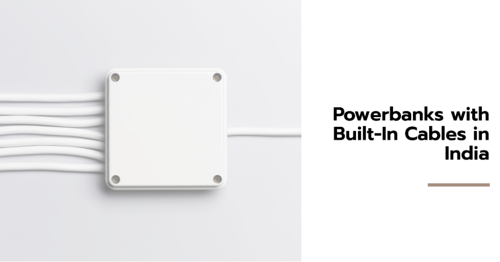 Budget List of PowerBanks with Built-In Cables in India