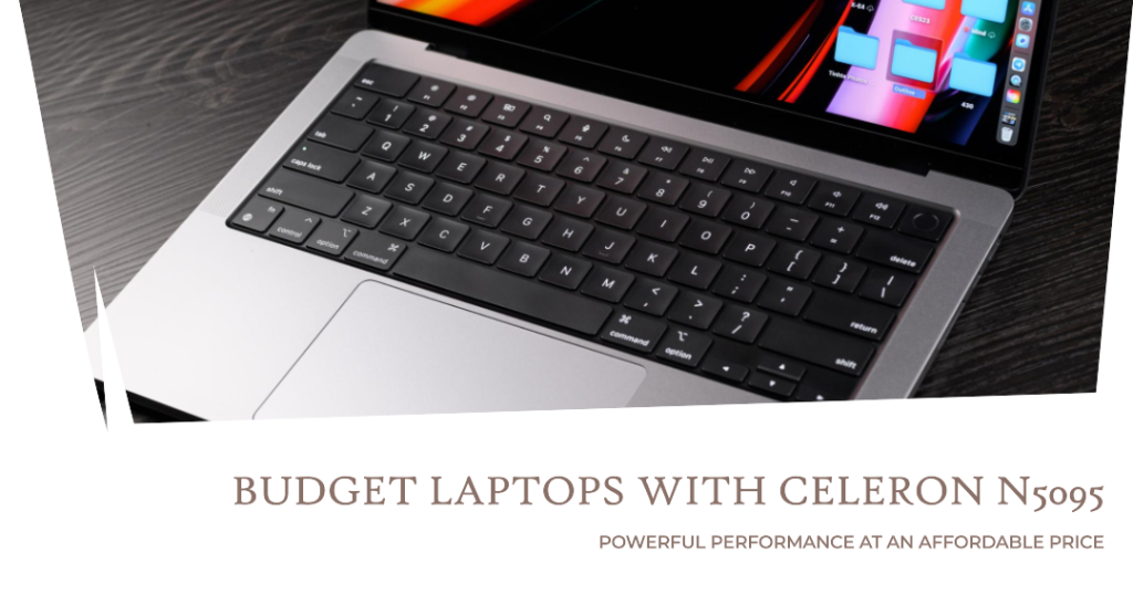 List of Budget Laptops with Celeron N5095