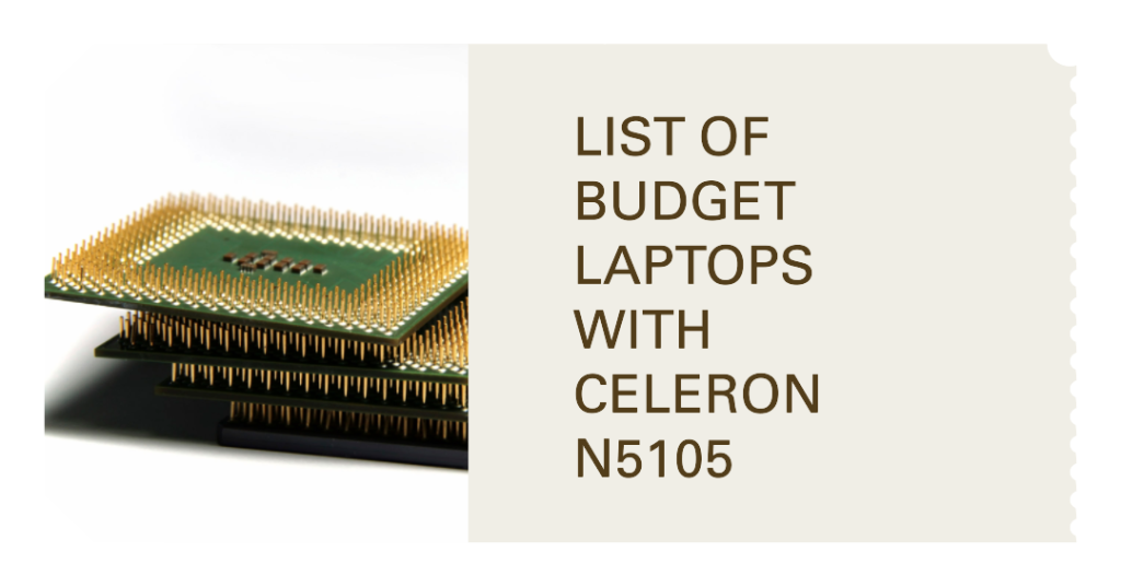 List of Budget Laptops with Celeron N5105