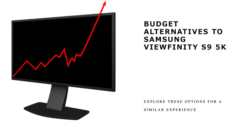 Samsung Viewfinity S9 5K Alternatives - List with Budget Options