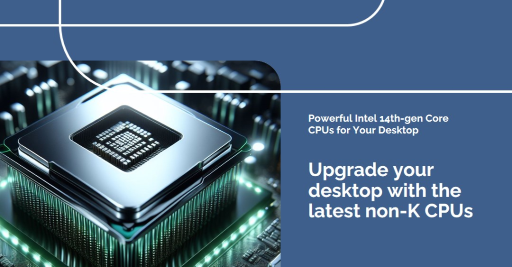 List of Intel 14th-gen Core non-K Desktop CPUs