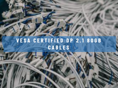 VESA Certified DP 2.1 80Gb Cables