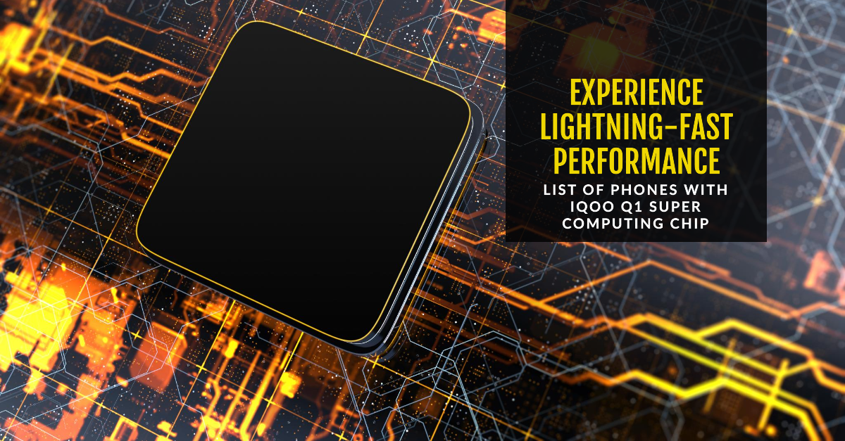 List of Phones with IQOO Q1 Super Computing Chip