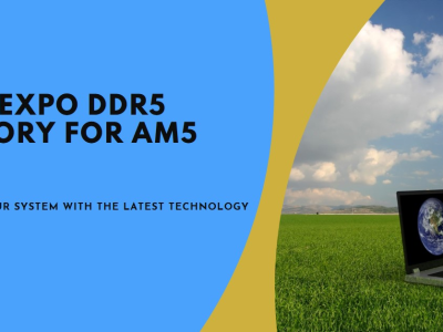 Supported List of AMD EXPO DDR5 Memory for AM5 CPU