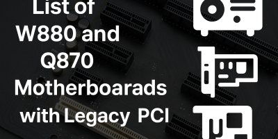 List of W880 and Q870 Motherboards with Legacy PCI Slots