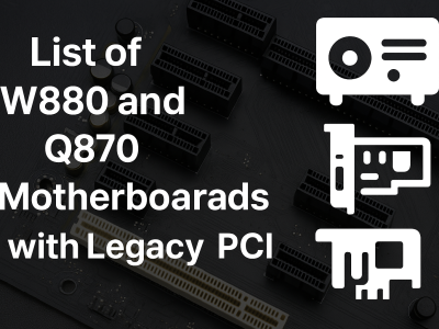 List of W880 and Q870 Motherboards with Legacy PCI Slots