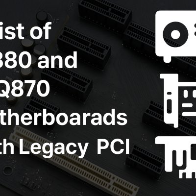 List of W880 and Q870 Motherboards with Legacy PCI Slots