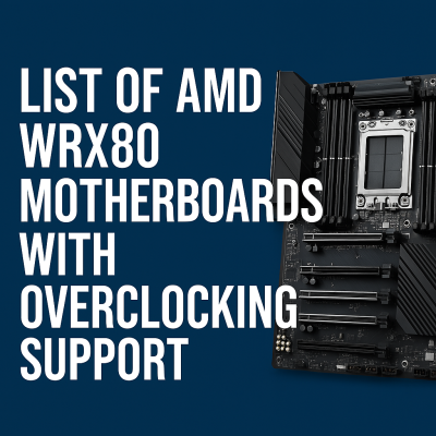 List of AMD WRX80 Motherboards with Overclocking Support