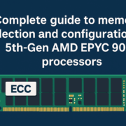 Complete guide to memory selection and configuration for 5th-Gen AMD EPYC 9005 processors