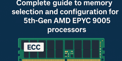 Complete guide to memory selection and configuration for 5th-Gen AMD EPYC 9005 processors