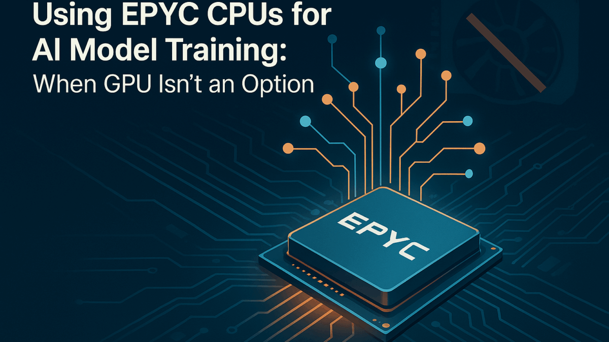 Using EPYC CPUs for AI Model Training When GPU Isn't an Option