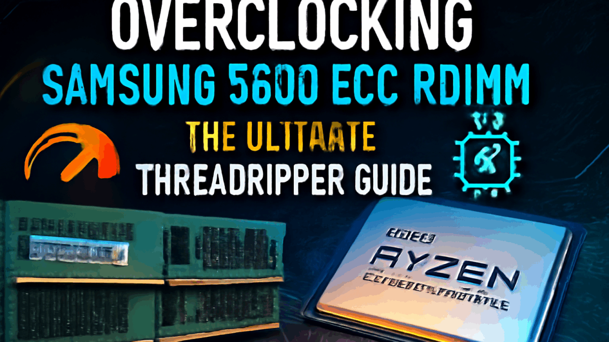 Overclocking Samsung 5600 ECC RDIMM: The Ultimate Threadripper Guide (2025)