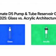 Ultimate D5 Pump & Tube Reservoir Guide 2025 Glass vs. Acrylic Architectures